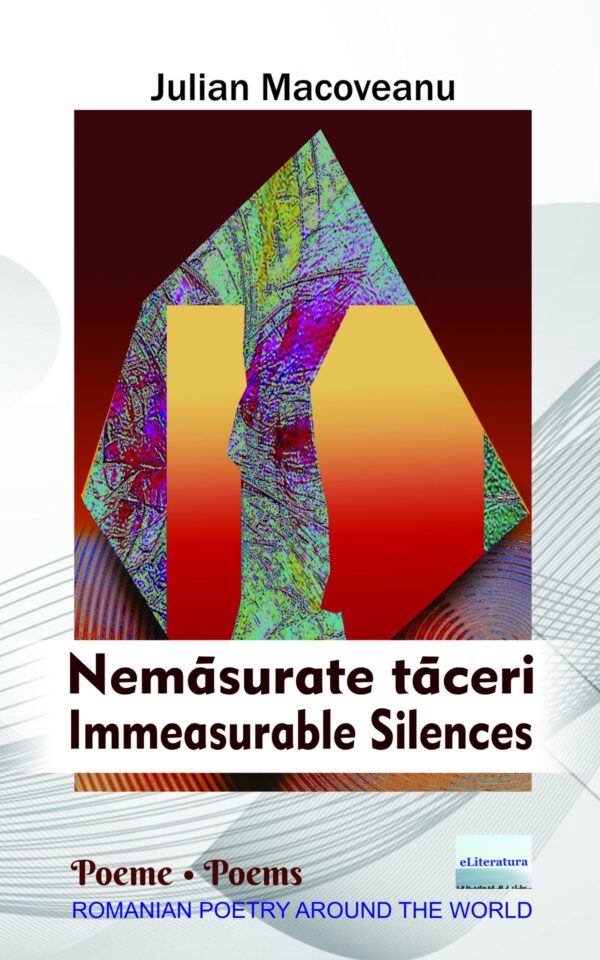 Nemăsurate tăceri. Poeme / Immeasurable Silences. Poems.